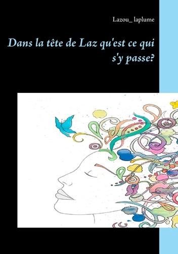 Emprunter Dans la tête de laz qu'est ce qui s'y passe? livre