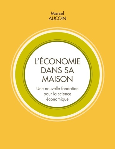 Emprunter L'économie dans sa maison. Une nouvelle fondation pour la science économique livre