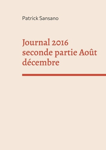 Emprunter JOURNAL 2016 SECONDE PARTIE AOUT DECEMBRE livre