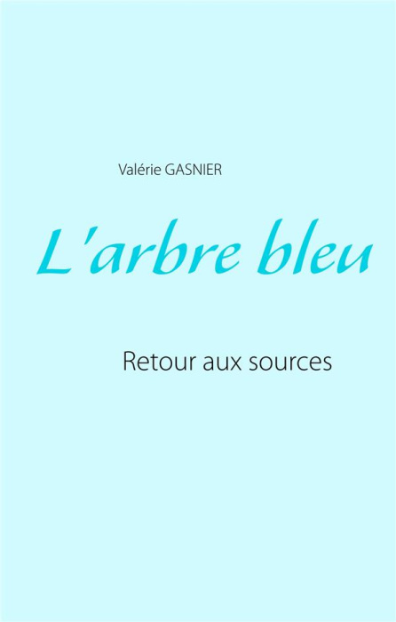 Emprunter L'ARBRE BLEU - RETOUR AUX SOURCES livre