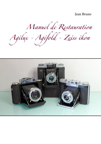 Emprunter Manuel de restauration Agilux, Agifold, Zeiss ikon livre