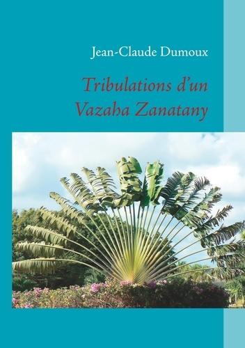 Emprunter Tribulations d'un Vazaha Zanatany livre