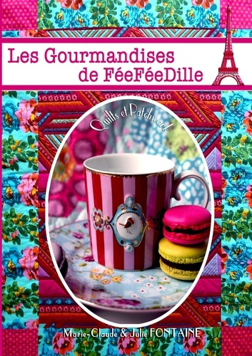 Emprunter Les gourmandises de feefeedille. Quilts et patchwork livre