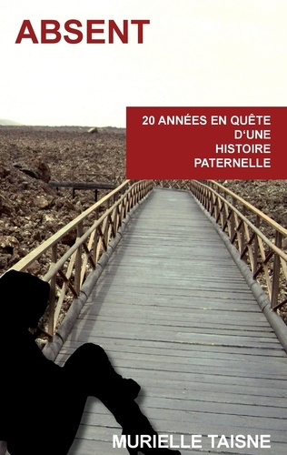 Emprunter Absent. 20 années en quête d'une histoire paternelle livre