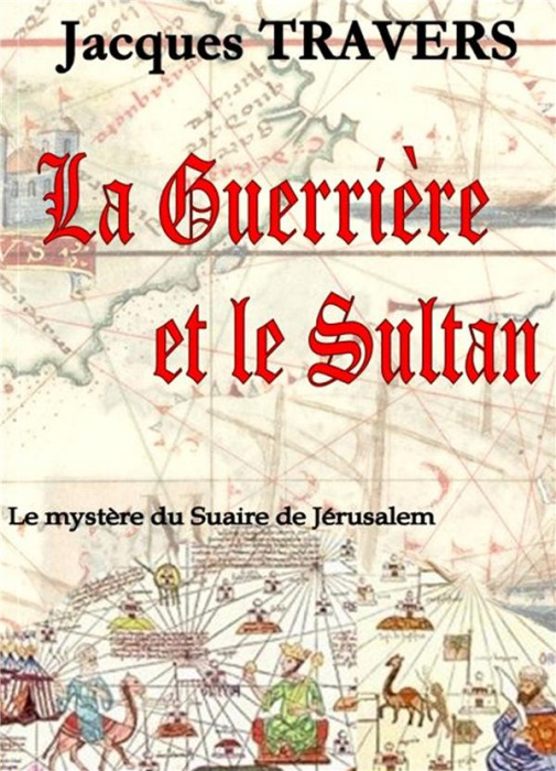 Emprunter La guerrière et le sultan. Le mystère du suaire de Jérusalem livre