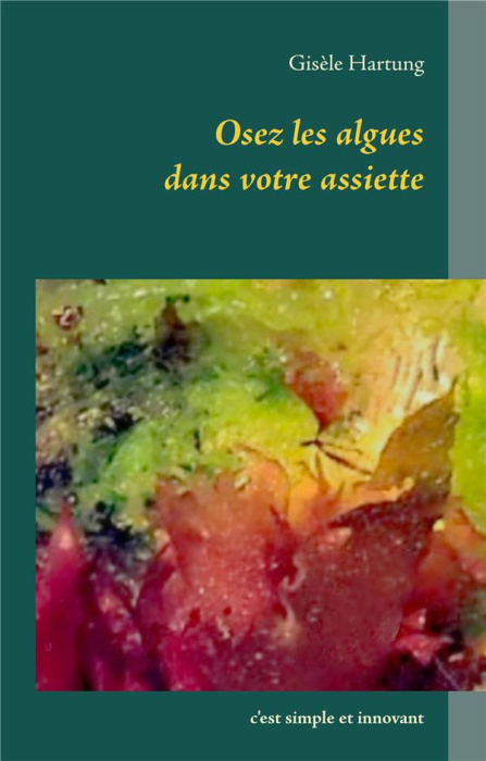 Emprunter Osez les algues dans votre assiette livre