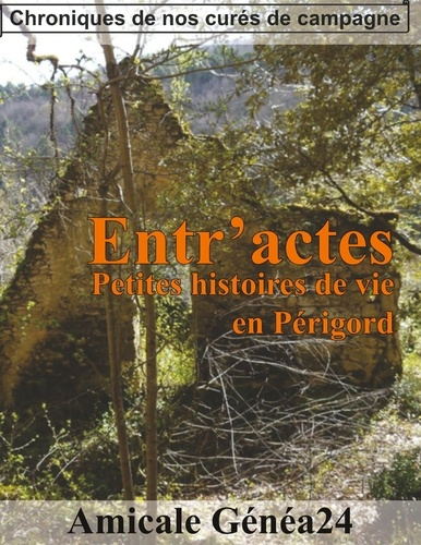 Emprunter Entr'actes. Petites histoires de vie en Périgord. Chroniques de nos curés de campagne livre