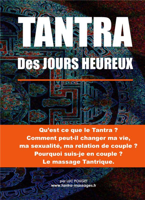 Emprunter TANTRA DES JOURS HEUREUX - QU'EST-CE QUE LE TANTRA, COMMENT PEUT IL CHANGER MA VIE, MA SEXUALITE, MA livre