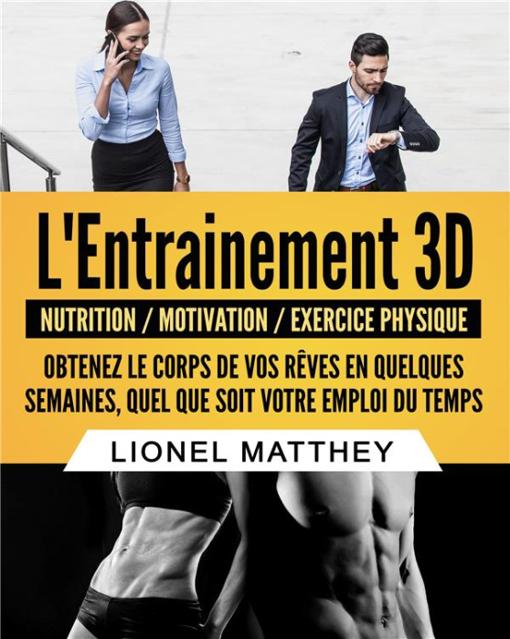 Emprunter L'entrainement 3D. Obtenez le corps de vos rêves en quelques semaines, quel que soit votre emploi du livre