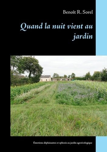 Emprunter Quand la nuit vient au jardin. Emotions déplaisantes et ephexis du jardinage agroécologique livre