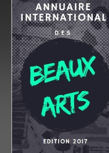 Emprunter ANNUAIRE INTERNATIONAL DES BEAUX ARTS 2017 - LE RECUEIL DES ACTEURS DU SECT livre