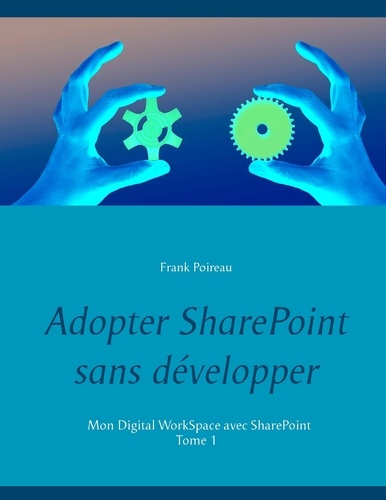 Emprunter Adopter Sharepoint sans developper. Top 10 des utilisations courantes - néanmoins perfectibles - de livre