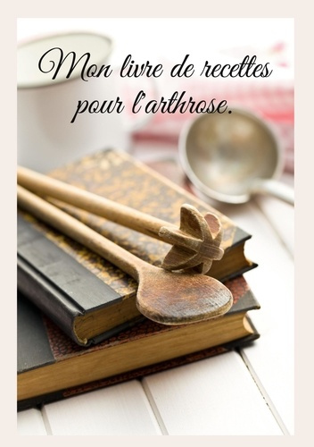 Emprunter Mon livre de recettes pour l'arthrose livre