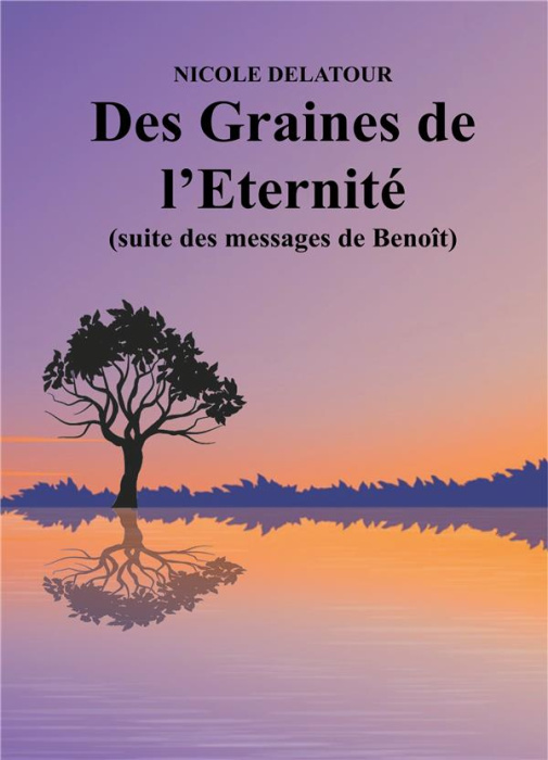 Emprunter Des Graines de l'Eternité (suite des messages de Benoît) livre