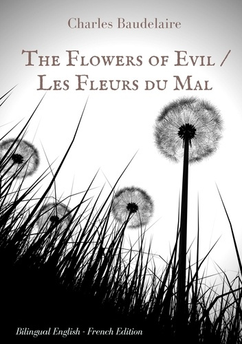 Emprunter The flowers of evil. The famous volume of French poetry by Charles Baudelaire in two languages, Edit livre