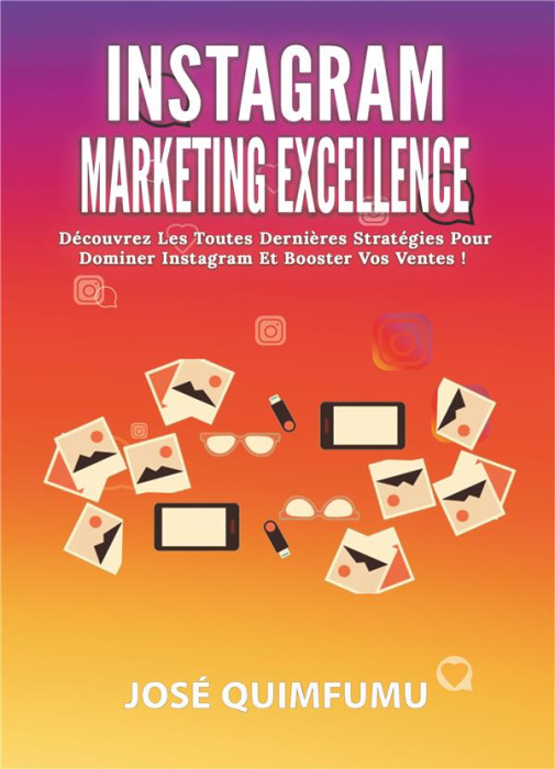 Emprunter Instagram marketing excellence. Découvrez les toutes dernières stratégies pour dominer Instagram et livre