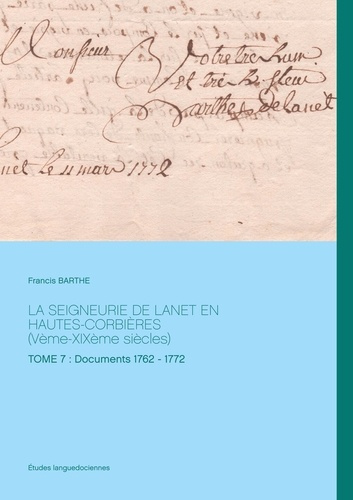 Emprunter La seigneurie de Lanet en Hautes-Corbières (Vème-XIXème siècles). Tome 7, Documents 1762 - 1772 livre