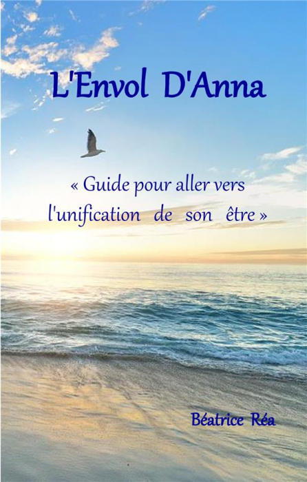 Emprunter L'envol d'Anna. Guide pour aller vers l'unification de son être livre