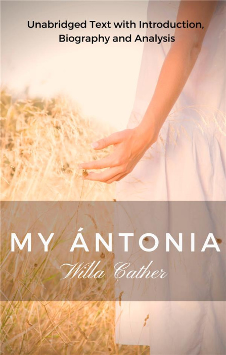 Emprunter Willa Cather my Antonia. Unabridged Text with Introduction, Biography and Analysis livre