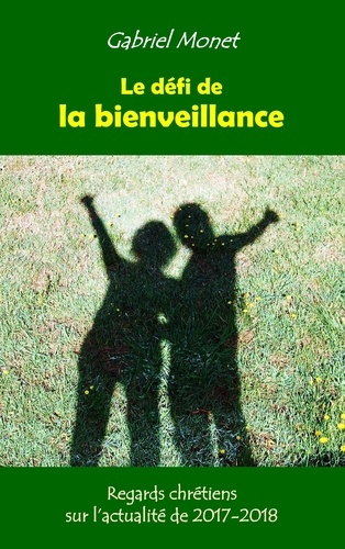 Emprunter Le défi de la bienveillance. Regards chrétiens sur l'actualité de 2017-2018 livre