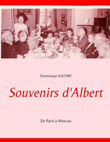 Emprunter Souvenirs d'Albert. De Paris à Moscou livre
