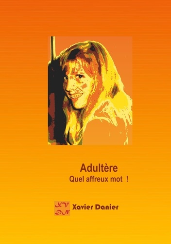 Emprunter Adultère. Quel affreux mot ! livre