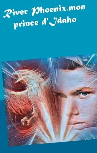 Emprunter RIVER PHOENIX MON PRINCE D IDAHO livre