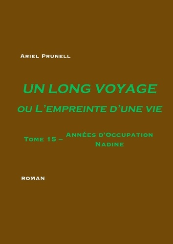 Emprunter UN LONG VOYAGE OU L'EMPREINTE D'UNE VIE - TOME 15 - ANNEES D'OCCUPATION : NADINE livre