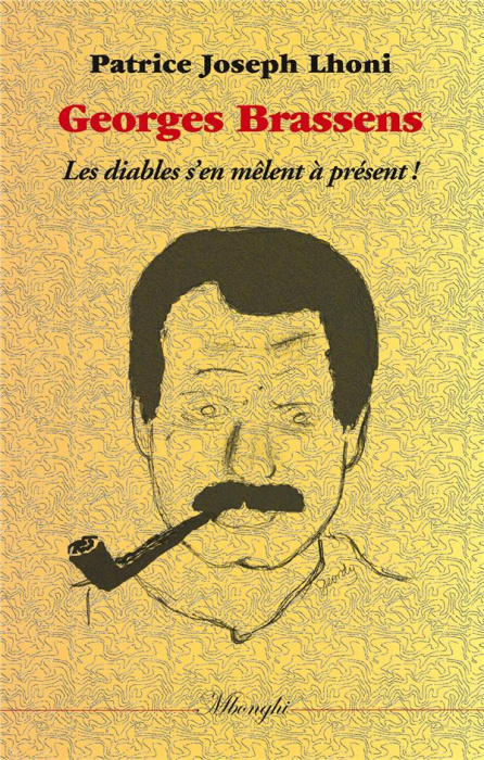 Emprunter Georges Brassens. Les diables s'en mêlent à présent ! livre