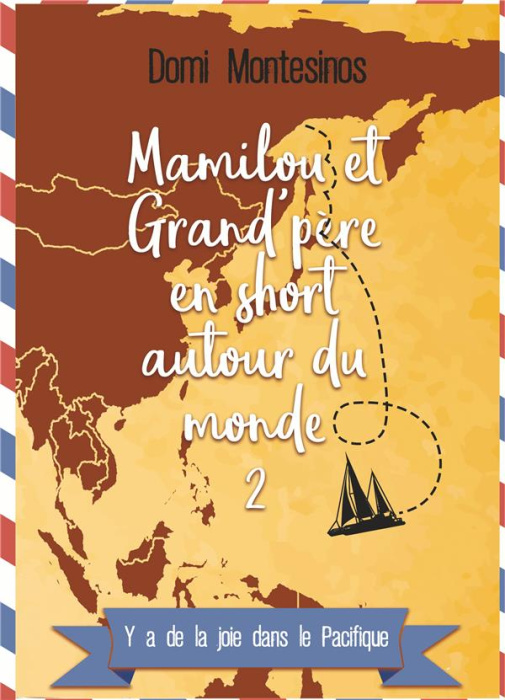 Emprunter Mamilou et grand' père en short autour du monde Tome 2 : Y a de la joie dans le Pacifique livre