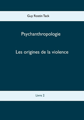 Emprunter PSYCHANTHROPOLOGIE - T02 - LES ORIGINES DE LA VIOLENCE livre