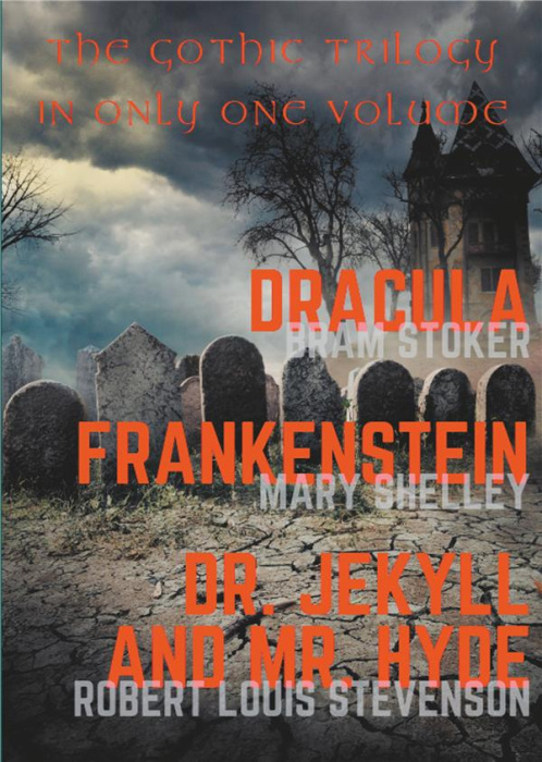 Emprunter DRACULA, FRANKENSTEIN, DR. JEKYLL AND MR. HYDE - THE GOTHIC TRILOGY IN ONLY ONE VOLUME (COMPLETE AND livre