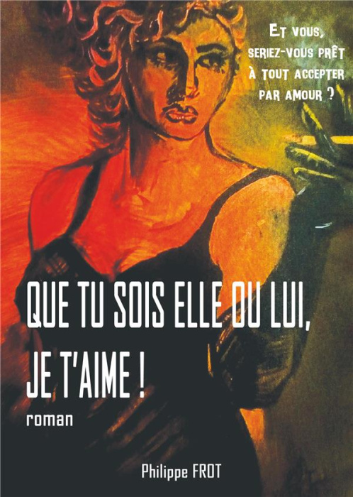 Emprunter Que tu sois elle ou lui, je t'aime ! livre