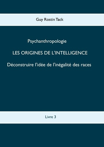 Emprunter LES ORIGINES DE L'INTELLIGENCE : DECONSTRUIRE L'IDEE DE L'INEGALITE DES RACES livre