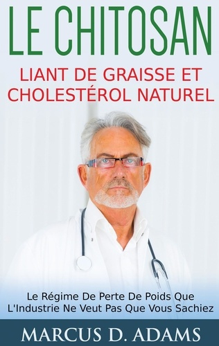 Emprunter Le chitosan, liant de graisse et cholestérol naturel. Le Régime de perte de poids que l'Industrie ne livre