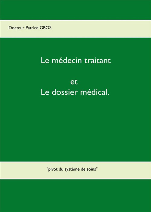 Emprunter Le médecin traitant et le dossier médical. Pivot du système de soins livre