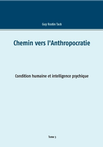 Emprunter CHEMIN VERS L ANTHROPOCRATIE - CONDITION HUMAINE ET INTELLIGE livre