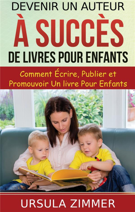 Emprunter Devenir un auteur à succès de livres pour enfants. Comment écrire, publier et promouvoir un livre po livre
