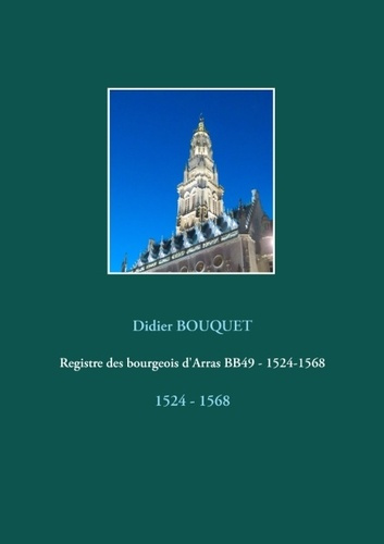 Emprunter Registre des bourgeois d'Arras BB49. 1524 - 1568 livre