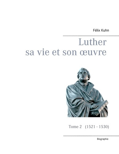 Emprunter Luther sa vie et son oeuvre. Tome 2, 1521 - 1530 livre