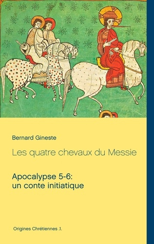 Emprunter Les quatre chevaux du Messie. Apocalypse 5-6 : un conte initiatique livre