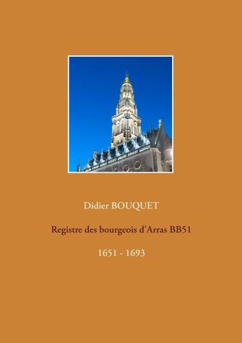Emprunter Registre des bourgeois d'Arras BB51. 1651 - 1693 livre