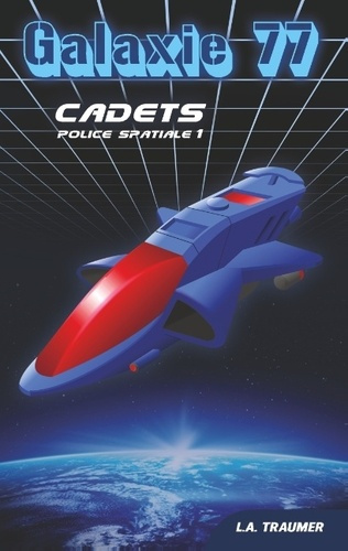 Emprunter Galaxie 77 Tome 1 : Cadets. Police spatiale livre
