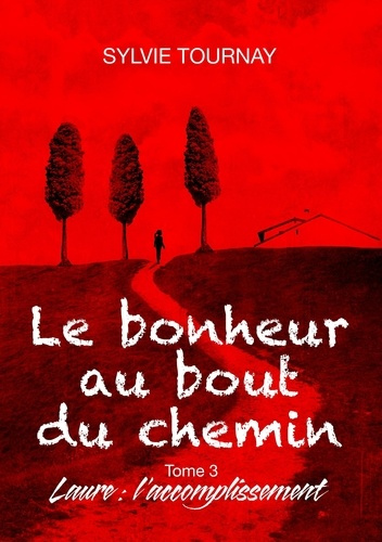 Emprunter Le bonheur au bout du chemin Tome 3 : Laure : l'accomplissement livre