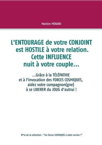 Emprunter L'entourage de votre conjoint est hostile à votre relation. Cette influence nuit à votre couple... G livre