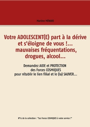 Emprunter Votre adolescent(e) part à la dérive et s'éloigne de vous !... Mauvaises fréquentations, drogues, al livre