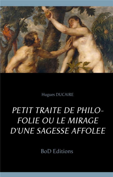 Emprunter Petit traité de philo folie ou le mirage d'une sagesse affolée livre