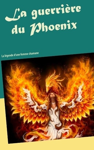 Emprunter LA GUERRIERE DU PHOENIX - LA LEGENDE D'UNE FEMME CHAMANE livre