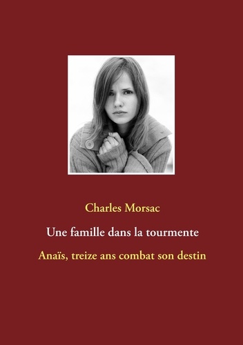 Emprunter Une famille dans la tourmente. Anaïs, treize ans combat son destin livre