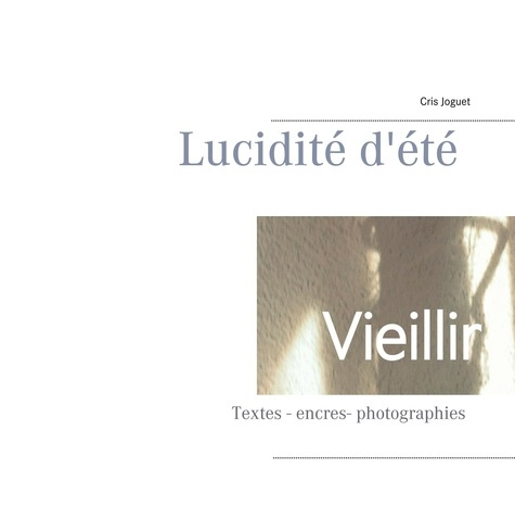 Emprunter Vieillir. Lucidité d'été livre